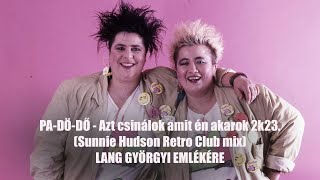 PADÖDŐ  Azt csinálok amit én akarok 2k23 Sunnie Hudson Retro Club mix LANG GYÖRGYI EMLÉKÉRE [upl. by Oah]