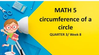 COT MATH 5 3rd QTR WEEK 8 CIRCUMFERENCE OF CIRCLE [upl. by Ahsinwad]