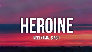 Heroine Lyrics  Neelkamal Singh  New Bhojpuri Song [upl. by Cyn579]