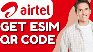 How to Get Airtel Esim Qr Code   FULL GUIDE [upl. by Nyledam]