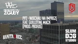 07 PPZ feat Guillotine Mack Wjechali na Impreze prod Profus [upl. by Asiak]