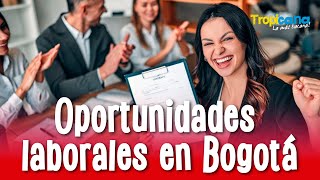 Bogotá abre nuevas oportunidades laborales ¡consulta las vacantes disponibles [upl. by Notsyrb948]