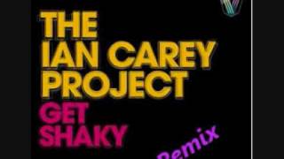 The Ian Carey Project  Get Shaky Remix [upl. by Donatelli]