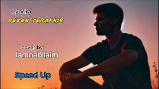 Lyodra  PESAN TERAKHIR  cover by Iamnabilaim Speed Up [upl. by Aneelad770]