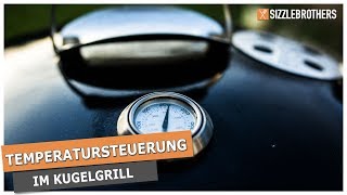 Der Kugelgrill  Wie steuere ich die Temperatur [upl. by Eltsyrk]