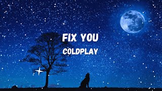 Fix You  Coldplay lyrics [upl. by Ike67]