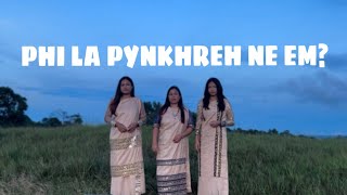 PHI LA PYNKHREH NE EM  Official music video [upl. by Eednam564]