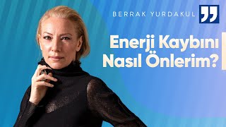 Enerji Kaybını Önlemenin Yolları  Berrak Yurdakul [upl. by Nohsid]