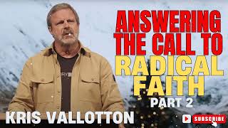 Kris Vallotton  Answering the Call to Radical Faith Part 2 [upl. by Ellerrad]