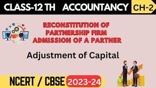 Class 12 Accountancy  Chapter 2 Reconstitution of Partnership Firm  Admission of a Partner [upl. by Eiblehs]