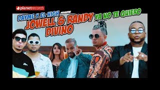 JOWELL amp RANDY ❌ DIVINO ❌ DAYME Y EL HIGH  Ya No Te Quiero Official Video Reggaeton 2019 [upl. by Hiett13]