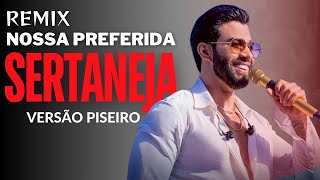 Nossa Preferida sertaneja Versão Piseiro Gusttavo Lima Remix [upl. by Biegel]