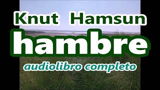 Knut Hamsunaudiolibro completoquotHAMBREquot [upl. by Guthrey607]