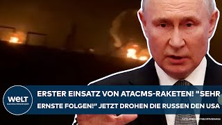 PUTINS KRIEG Erster Einsatz von ATACMSRaketen quotSehr ernste Folgenquot Jetzt droht Russland den USA [upl. by Zingale]