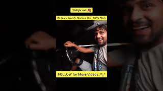 We Made world Blackest car 100 Black trending happy trend like shorts short viralvideo [upl. by Roswald]