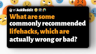 rAskReddit  What are some commonly recommended lifehacks which are actually wrong or bad [upl. by Etram]