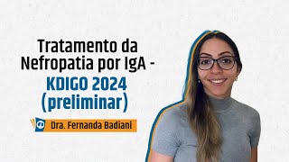 Tratamento Nefropatia por IgA  Prévia KDIGO 2024 [upl. by Eninnej117]