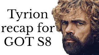 Tyrion Lannister recap for Game of Thrones Season 8 Seasons 17 [upl. by Leraj]