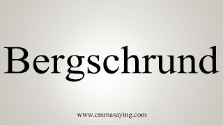 How To Say Bergschrund [upl. by Akeimahs467]