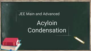 Acyloin Condensation for JEE Main and Advanced  Detailed Mechanism  Application [upl. by Drawd]