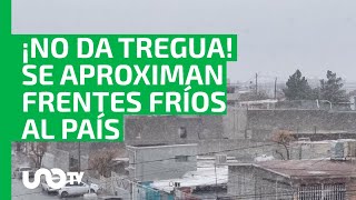 ¡No da tregua Clima en México se aproximan dos frentes fríos al país [upl. by Rutra665]