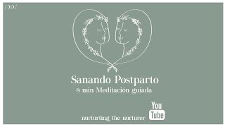 Sanando Postparto  Meditación Guiada [upl. by Etteneg]