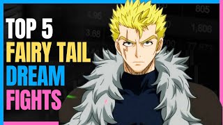 FAIRY TAIL Top 5 Dream Fairy Tail Fights 2024 Ranked [upl. by Laverna61]