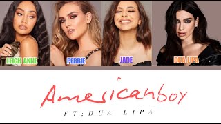 Little Mix  American Boy ftDua Lipa Color Coded Lyrics [upl. by Emilia]