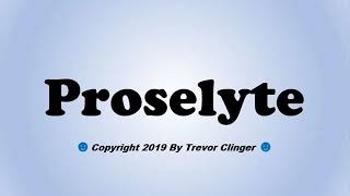 How To Pronounce Proselyte [upl. by Nilhsa398]