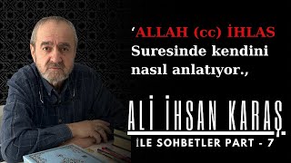 ALİ İHSAN KARAŞ İLE SOHBETLER 7  ALLAH CC İHLAS Suresinde Kendini Anlatıyor Mutlaka dinleyin [upl. by Steward264]