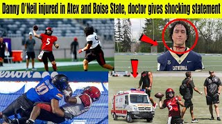 Danny ONeil injured in Atex and Boise State doctor gives shocking statement [upl. by Carthy]