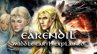 Eärendil  The Most Powerful Elf  Middle Earth Explained [upl. by Munshi996]