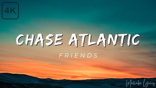 Chase Atlantic  Friends 4k Lyrics [upl. by Soisatsana]