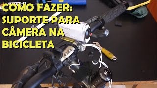 Como fazer um Suporte para usar a Câmera na Bicicleta [upl. by Chuch]