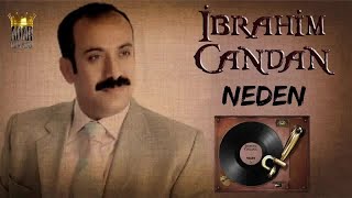 İbrahim Candan  Neden [upl. by Ataynik]