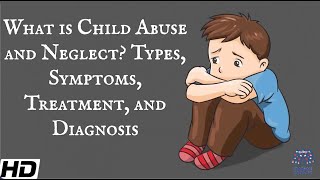 What Is Child Abuse and Neglect Types Symptoms Treatment and Diagnosis [upl. by Adiahs]