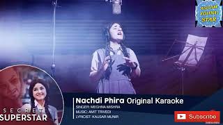 Nachdi PhiraOriginal Karaoke With Lyrics from Secret Superstar [upl. by Eybba]