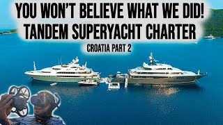 We Charted TWO SUPERYACHTS  Croatia  Part 2 [upl. by Onitsuj]