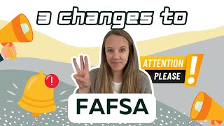 3 Changes To FAFSA Summary of Changes [upl. by Rodmun]