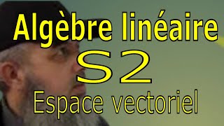 Algèbre linéaire S2 espace vectoriel matrice  systèmes linéaires [upl. by Noside21]