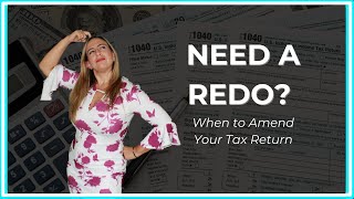 Need a Redo When to Amend Your Tax Return [upl. by Ardnekal]