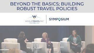 Beyond the Basics Building Robust Travel Policies  World Travel Inc 2024 Fall Symposium [upl. by Hilel603]