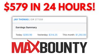 MUST SEE 579 IN THE LAST 24 HOURS WITH MAXBOUNTY CPA MARKETING [upl. by Duggan]