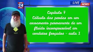 Cap 7  Perdas no escoamento permanente de um fluido incompressível em condutos forçados  aula 1 [upl. by Lareneg]