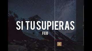 SI TU SUPIERAS  FEID LETRA [upl. by Laeynad]