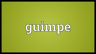 Guimpe Meaning [upl. by Madlen]