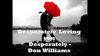 Desperately lyrics by Don Williams Goldies amp Oldies selections  GampOs [upl. by Eisus146]