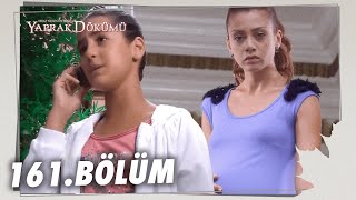 Yaprak Dökümü 161 Bölüm  Full Bölüm [upl. by Ydeh]