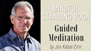 Mindful Standing Yoga Guided Meditation Practices MBSR by Jon Kabat Zinn [upl. by Riay]