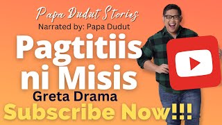 PAGTITIIS NI MISIS  GRETA  PAPA DUDUT STORIES [upl. by Ariela]